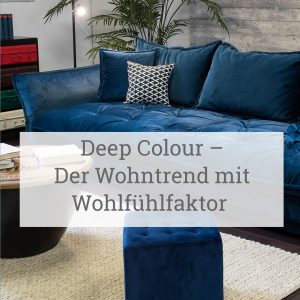 Deep Colour ist der Wohntrend mit Wohlfühlfaktor