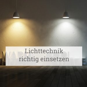 Lichttechnik richtig einsetzen