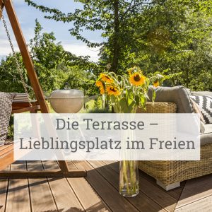 Die Terrasse – Lieblingsplatz im Freien